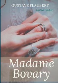 Madame Bovary : Un roman de Gustave Flaubert by Gustave Flaubert - Paperback