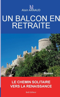 Un Balcon En Retraite by Alain Arnaud - Paperback