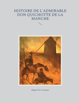 Histoire de l'admirable Don Quichotte de la Manche by Miguel De Cervantes - Paperback