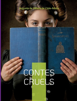 Contes Cruels : Recueil de nouvelles by Auguste De Villiers De L'Isle-Adam - Paperback