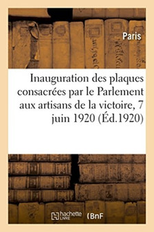 Inauguration Solennelle Dans La Salle Des Seances Du Conseil Municipal Des Plaques by Paris - Paperback