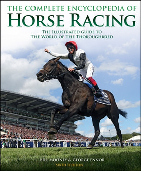 The Complete Encyclopedia of Horse Racing by Bill Mooney - Hardback