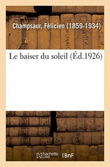 Le baiser du soleil by Felicien Champsaur - Paperback