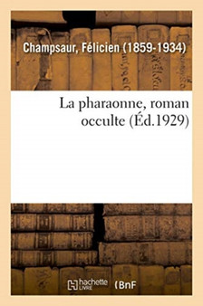 La pharaonne, roman occulte by Felicien Champsaur - Paperback