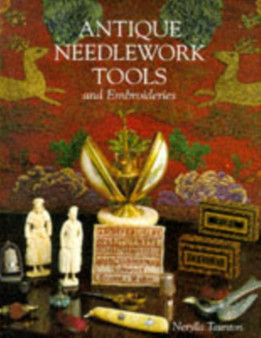 Antique Needlework Tools and Embroideries by Nerylla Taunton - Hardback