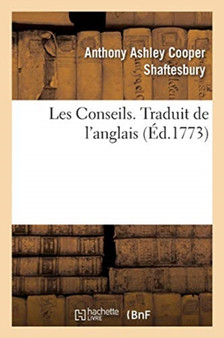 Les Conseils. Traduit de l'Anglais by Comte Anthony Ashley Cooper de Shaftesbury - Paperback