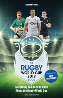 The Rugby World Cup 2019 Book : Everything You Need to Know About the Rugby World Cup by Graeme Copas - Paperback