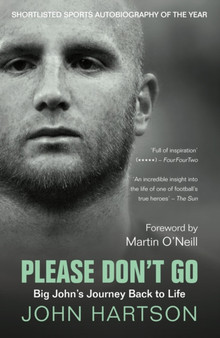 Please Don't Go : Big John's Journey Back to Life by John Hartson - Paperback