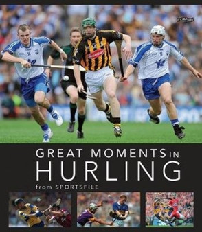 Great Moments in Hurling by Sportsfile - Hardback