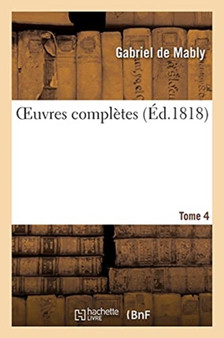Oeuvres Completes. Tome 4 by Gabriel de Mably - Paperback