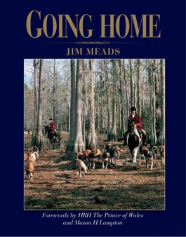 Going Home : Forewords by HRH the Prince of Wales and Mason H.Lampton by Jim Meads - Hardback