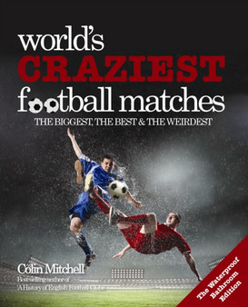 Worlds Craziest Football Matches: the Bathroom Edition by Colin Mitchell - Paperback
