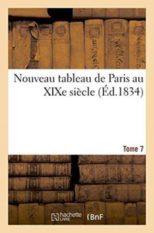 Nouveau Tableau de Paris Au Xixe Siecle. Tome 7 by Madame Bechet - Paperback