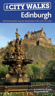 City Walks Edinburgh : 15 short, fun and informative city walks bringing Edinburgh to life by Margot McMurdo - Paperback