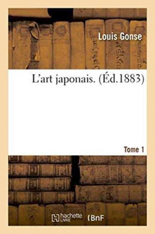 L'Art Japonais. Tome 1 by Louis Gonse - Paperback