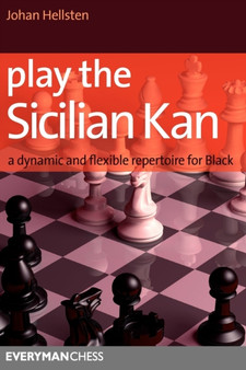 Play the Sicilian Kan : A Dynamic and Flexible Repertoire for Black by Johan Hellsten - Paperback