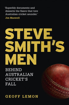 Steve Smith's Men : Behind Australian Cricket's Fall by Geoff Lemon - Paperback