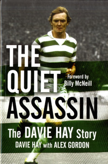 The Quiet Assassin : The Davie Hay Story by Davie Hay - Hardback