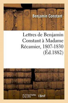 Lettres A Madame Recamier, 1807-1830 by Benjamin Constant - Paperback