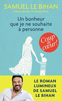 Un bonheur que je ne souhaite a personne by Samuel Le Bihan - Paperback