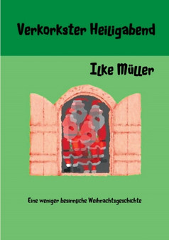 Verkorkster Heiligabend : Eine weniger besinnliche Weihnachtsgeschichte by Ilke Muller - Paperback