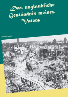 Das unglaubliche Gestandnis meines Vaters : Absurder Roman by Siegfried Schilling - Paperback