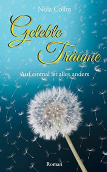 Gelebte Traume : Auf einmal ist alles anders by Nola Collin - Paperback