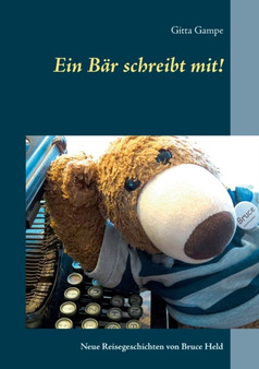 Ein Bar schreibt mit! : Neue Reisegeschichten von Bruce Held by Gitta Gampe - Paperback