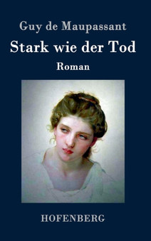 Stark wie der Tod : Roman by Guy de Maupassant - Hardback