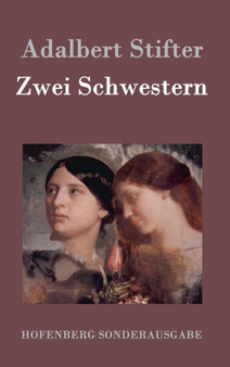 Zwei Schwestern by Adalbert Stifter - Hardback Zwei Schwestern by Adalbert Stifter - Hardback