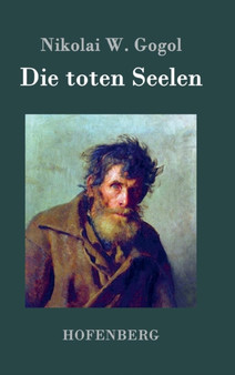 Die toten Seelen : oder Tschitschikows Abenteuer by Nikolai W Gogol - Hardback