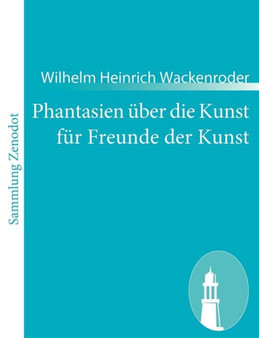 Phantasien uber die Kunst fur Freunde der Kunst by Wilhelm Heinrich Wackenroder - Paperback