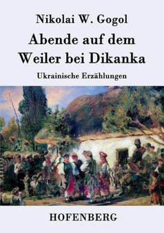 Abende auf dem Weiler bei Dikanka : Ukrainische Erzahlungen by Nikolai W Gogol - Paperback