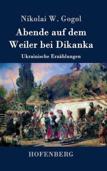Abende auf dem Weiler bei Dikanka : Ukrainische Erzahlungen by Nikolai W Gogol - Hardback