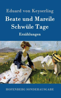 Beate und Mareile / Schwule Tage : Erzahlungen by Eduard Von Keyserling - Hardback