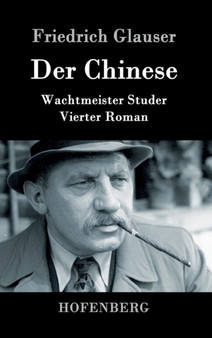 Der Chinese : Wachtmeister Studer Vierter Roman by Friedrich Glauser - Hardback
