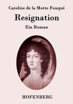 Resignation : Ein Roman by Caroline de la Motte Fouque - Paperback