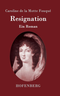 Resignation : Ein Roman by Caroline de la Motte Fouque - Hardback