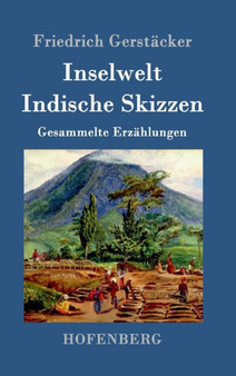 Inselwelt. Indische Skizzen : Gesammelte Erzahlungen by Friedrich Gerstacker - Hardback