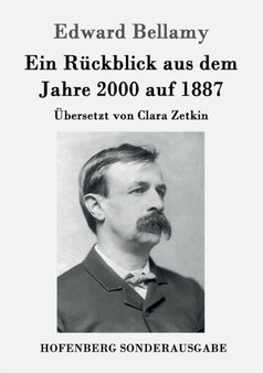 Ein Ruckblick aus dem Jahre 2000 auf 1887 : UEbersetzt von Clara Zetkin by Edward Bellamy - Paperback