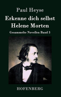 Erkenne dich selbst / Helene Morten : Gesammelte Novellen Band 3 by Paul Heyse - Hardback