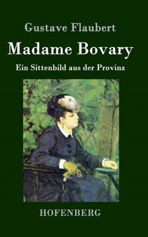 Madame Bovary : Ein Sittenbild aus der Provinz by Gustave Flaubert - Hardback