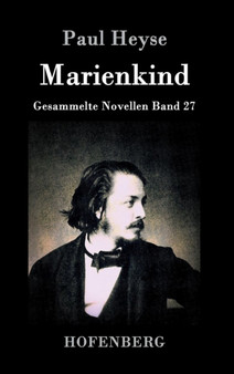 Marienkind : Gesammelte Novellen Band 27 by Paul Heyse - Hardback