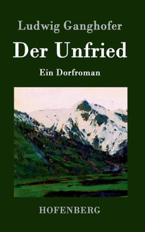 Der Unfried : Ein Dorfroman by Ludwig Ganghofer - Hardback