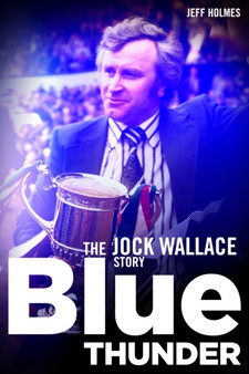 Blue Thunder : The Jock Wallace Story by Jeff Holmes - Paperback