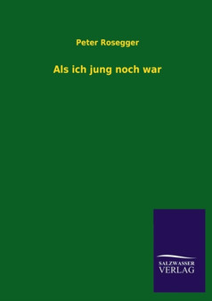 ALS Ich Jung Noch War by Peter Rosegger - Paperback