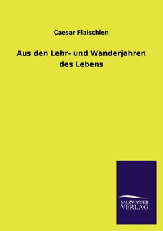 Aus Den Lehr- Und Wanderjahren Des Lebens by Caesar Flaischlen - Paperback