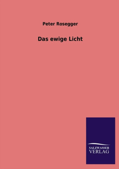Das Ewige Licht by Peter Rosegger - Paperback
