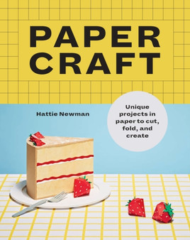 Papercraft : Unique projects in paper to cut, fold, and create by Hattie Newman - Paperback