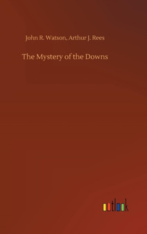 The Mystery of the Downs by John R Rees Arthur J Watson - Hardback
